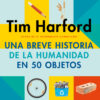Una Breve Historia De La Humanidad En 50 Objetos 3 una breve historia de la humanidad en 50 objetos