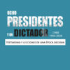 Ocho presidentes y un dictador