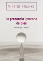 La presencia ignorada de Dios. Psicoterapia y religión