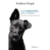 La sabiduría del perro. Entender su mente para vivir mejor