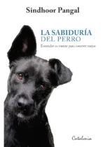 La sabiduría del perro. Entender su mente para vivir mejor