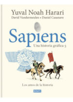 Sapiens. Una historia gráfica vol. 3. Los amos de la historia