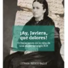 ¡Ay, Javiera, qué dolores!