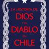 La historia de Dios y el Diablo en Chile